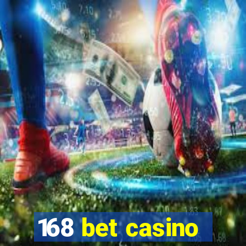 168 bet casino